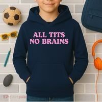 All Tits No Brains Funny Sarcastic Saying Kids Hoodie thumb 2