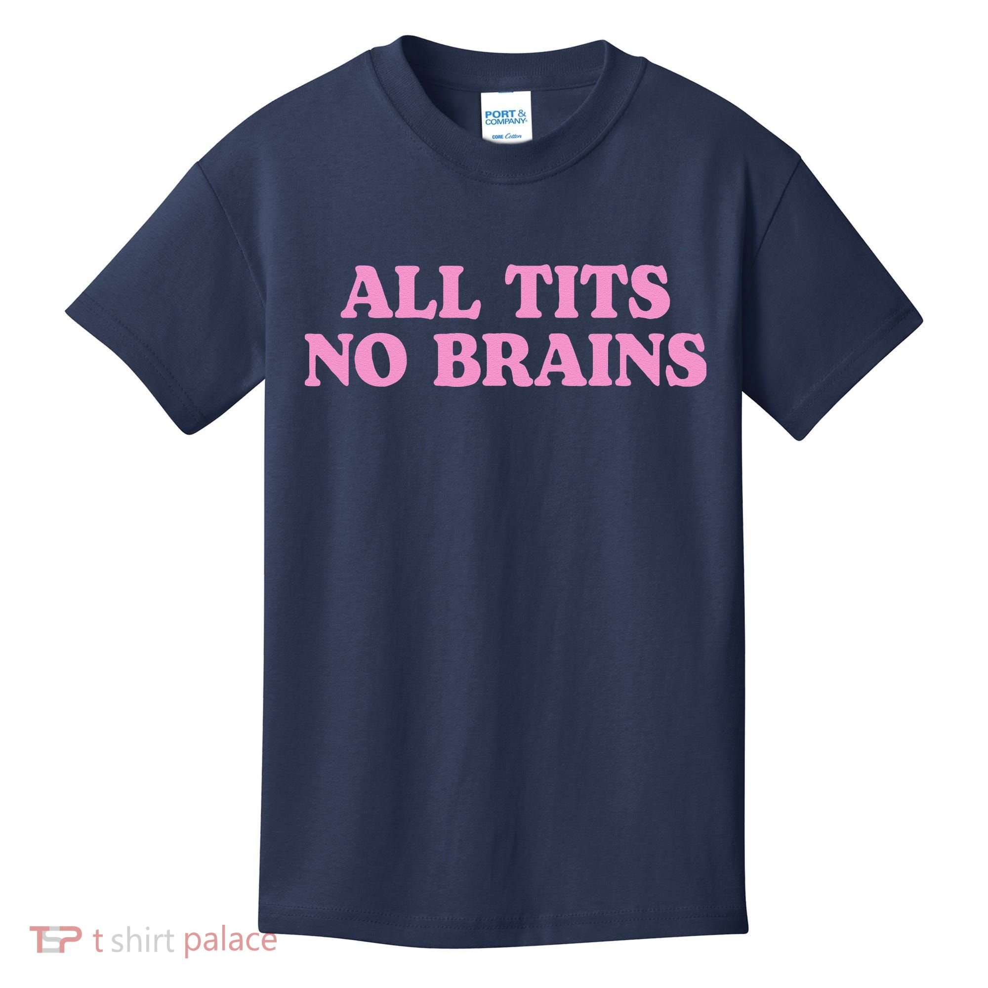 All Tits No Brains Funny Sarcastic Saying Kids T-Shirt