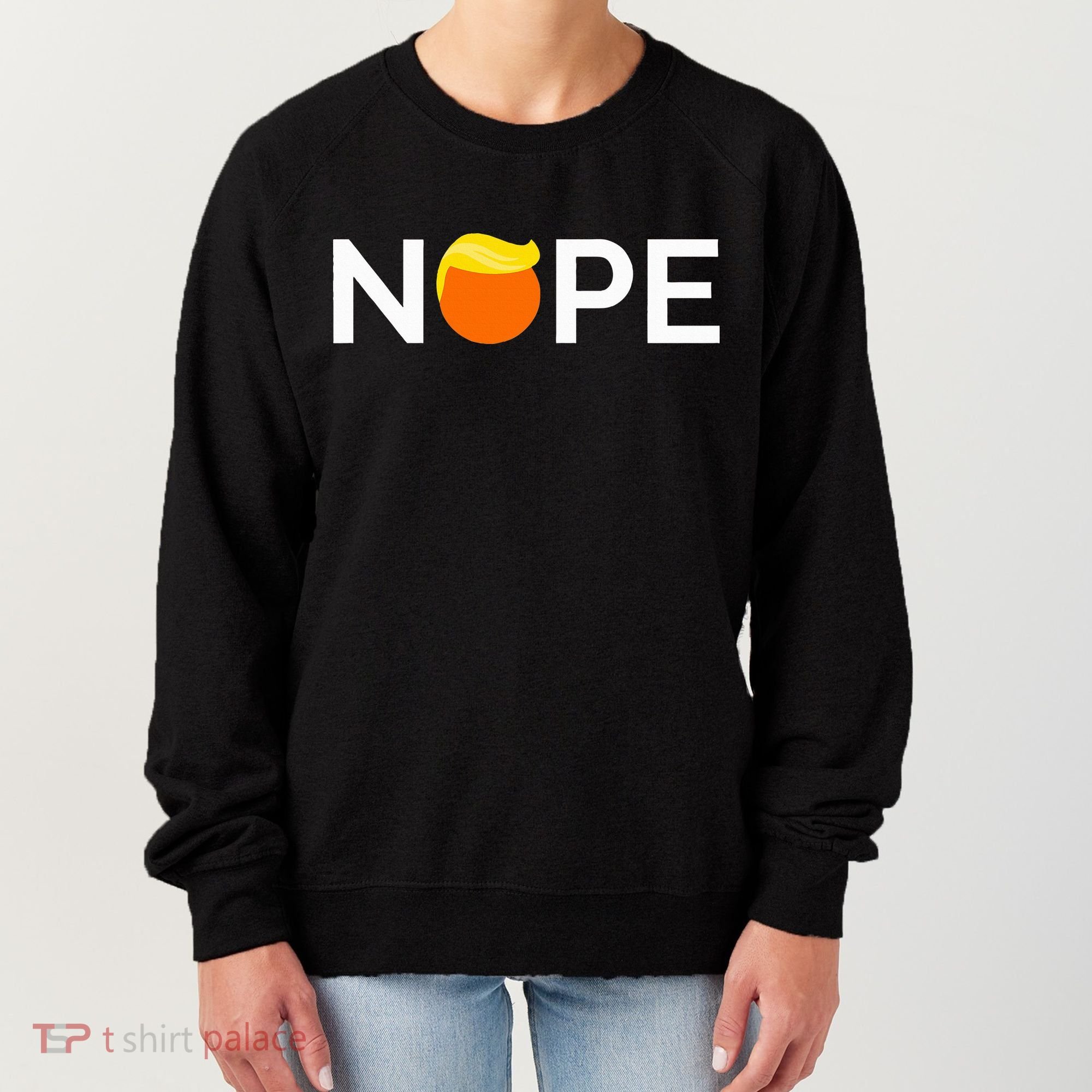 Anti Trump Nope Gift For People Against Trump Women's Sweatshirt