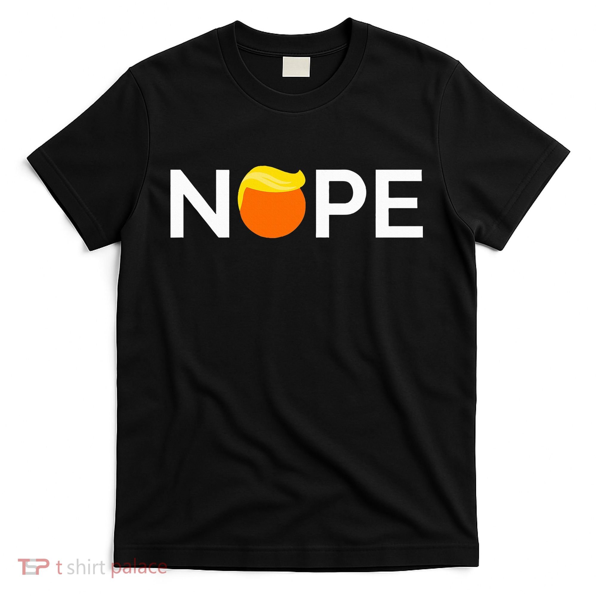 Anti Trump Nope Gift For People Against Trump T-Shirt