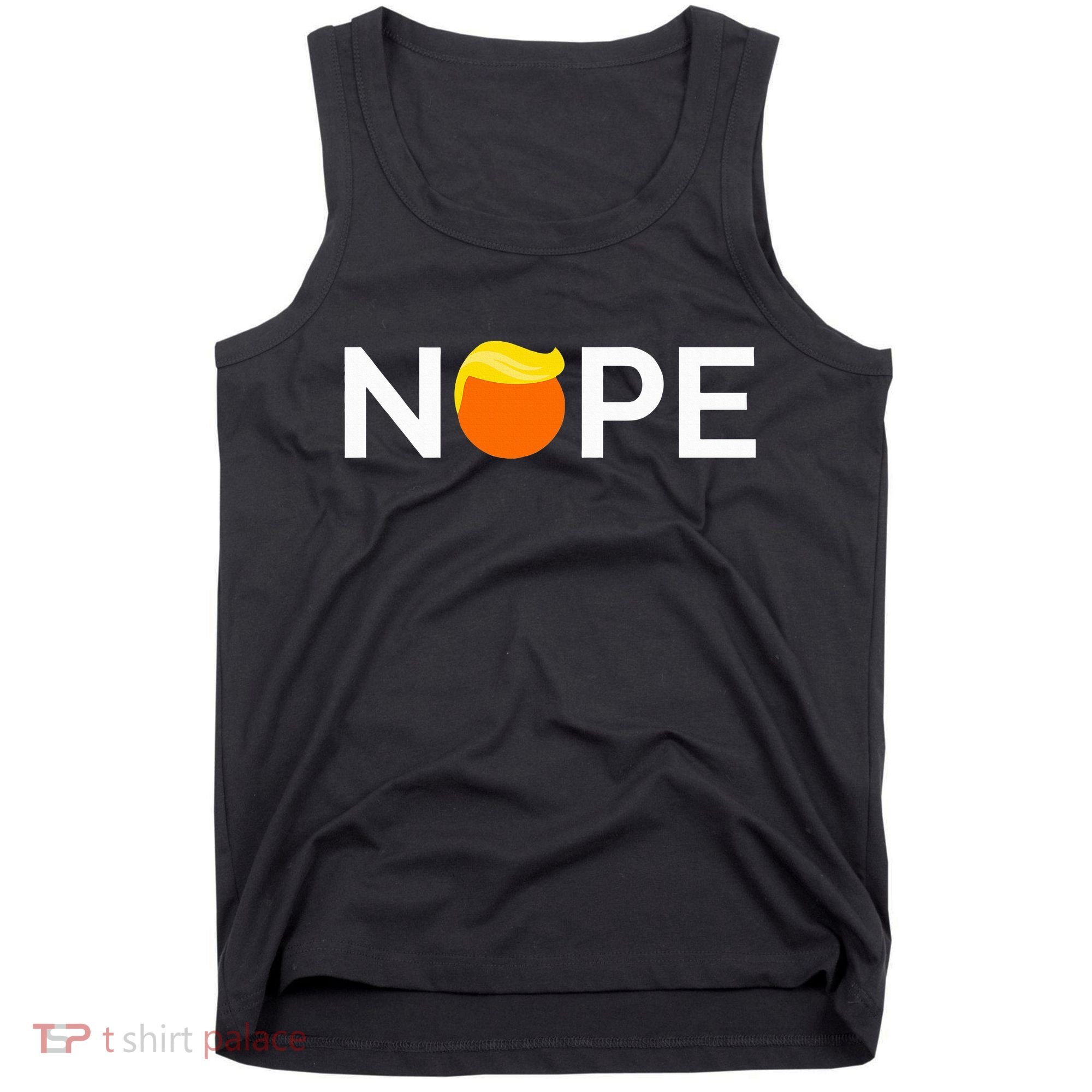 Anti Trump Nope Gift For People Against Trump Tank Top