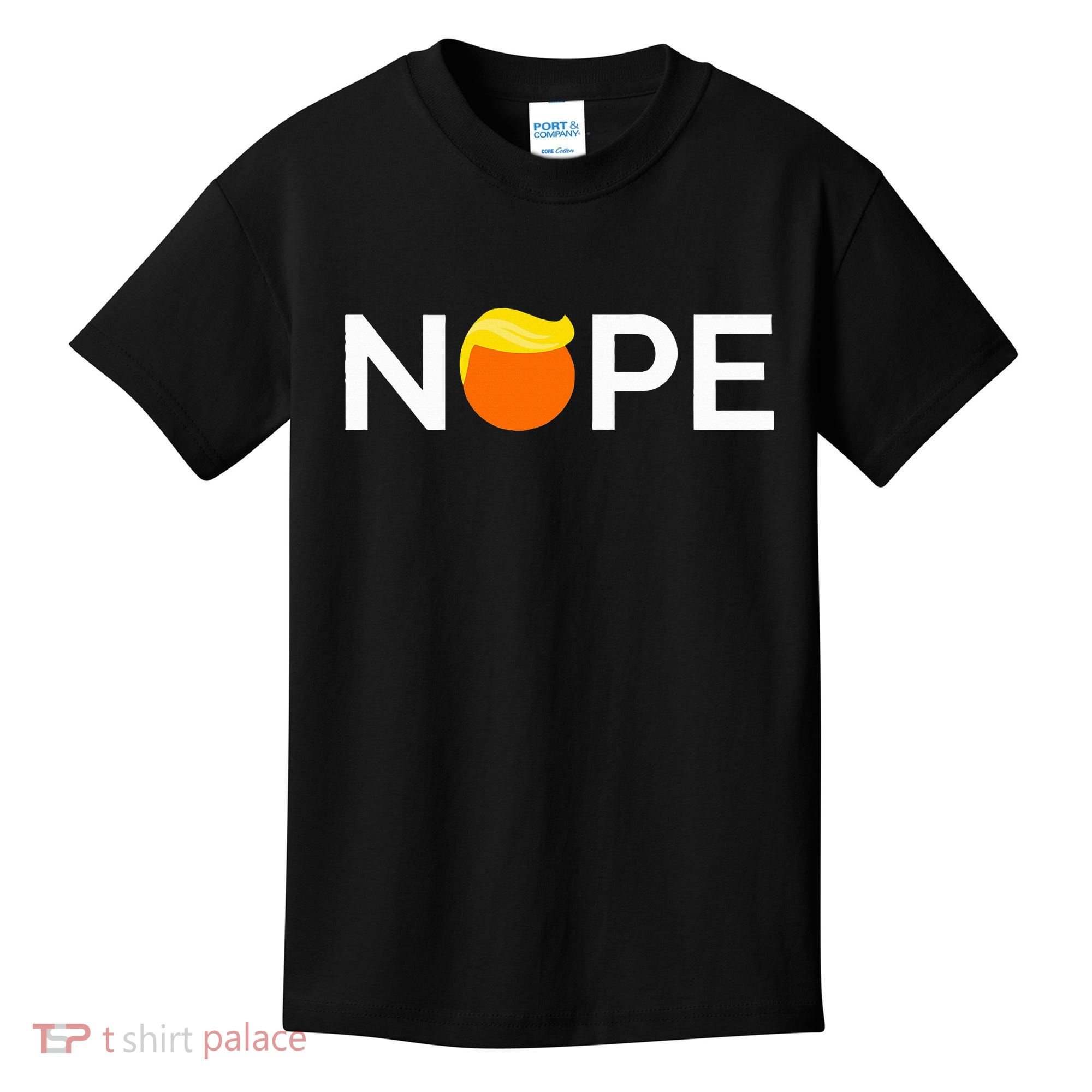 Anti Trump Nope Gift For People Against Trump Kids T-Shirt