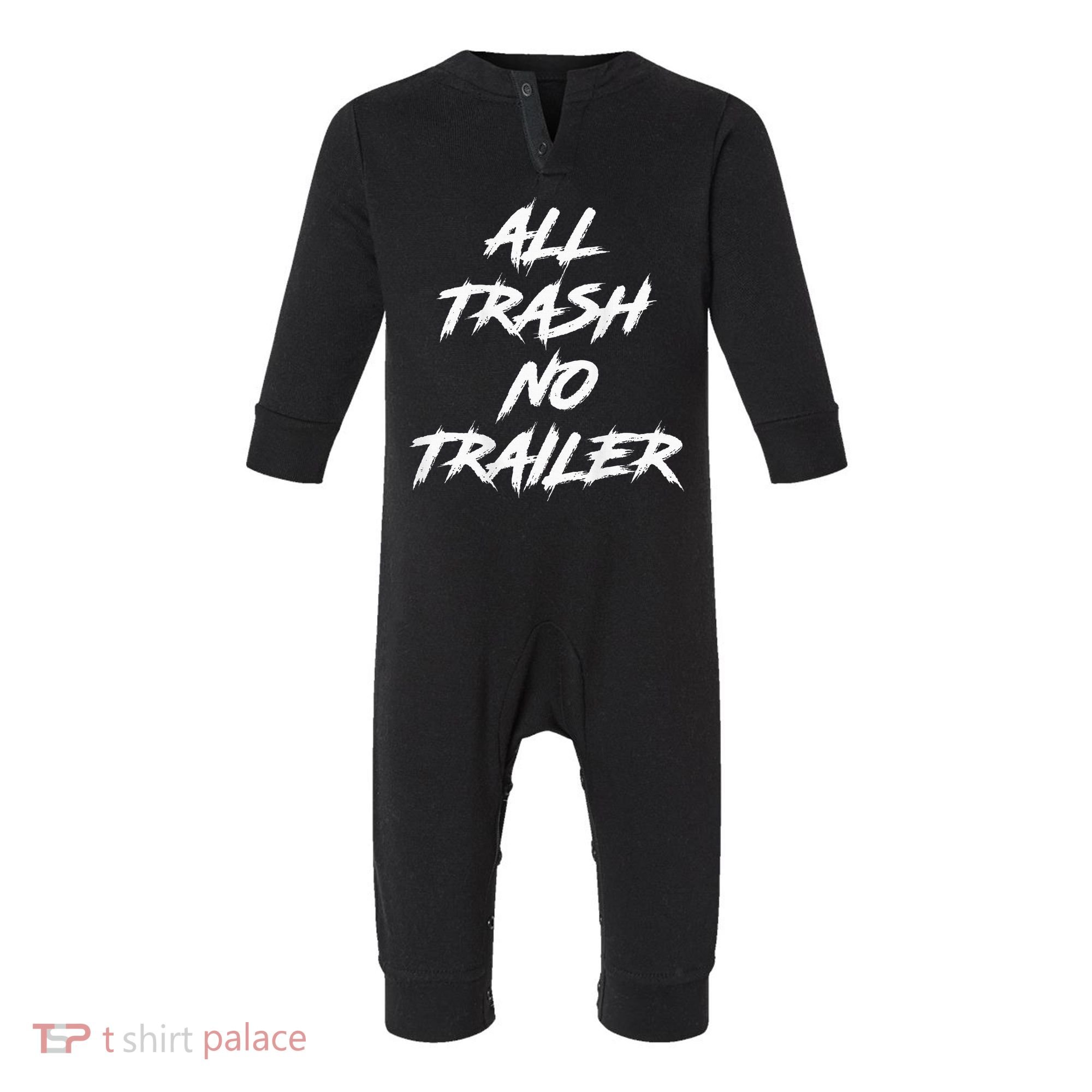 All Trash No Trailer Infant Fleece One Piece