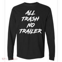 All Trash No Trailer Comfort Colors Heavyweight Long Sleeve T-Shirt thumb 0