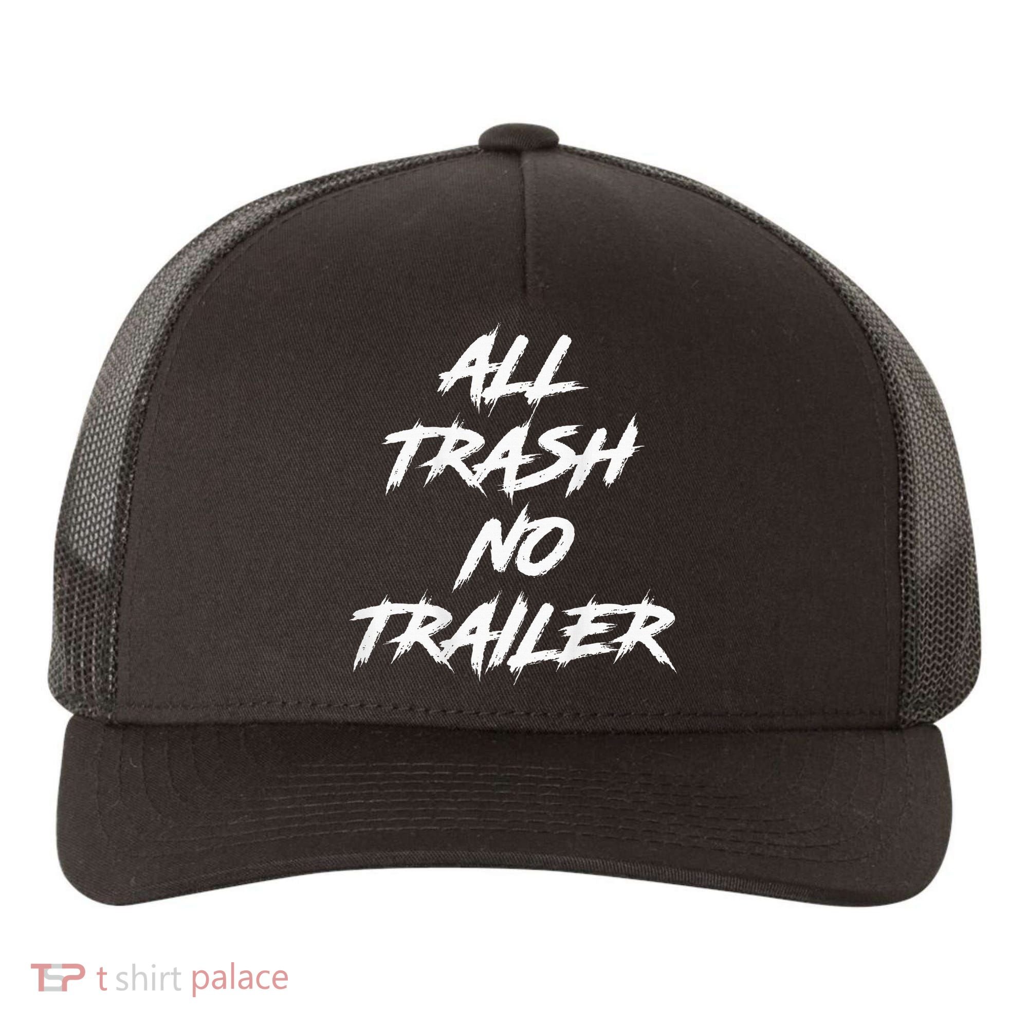 All Trash No Trailer Yupoong Adult 5-Panel Trucker Hat