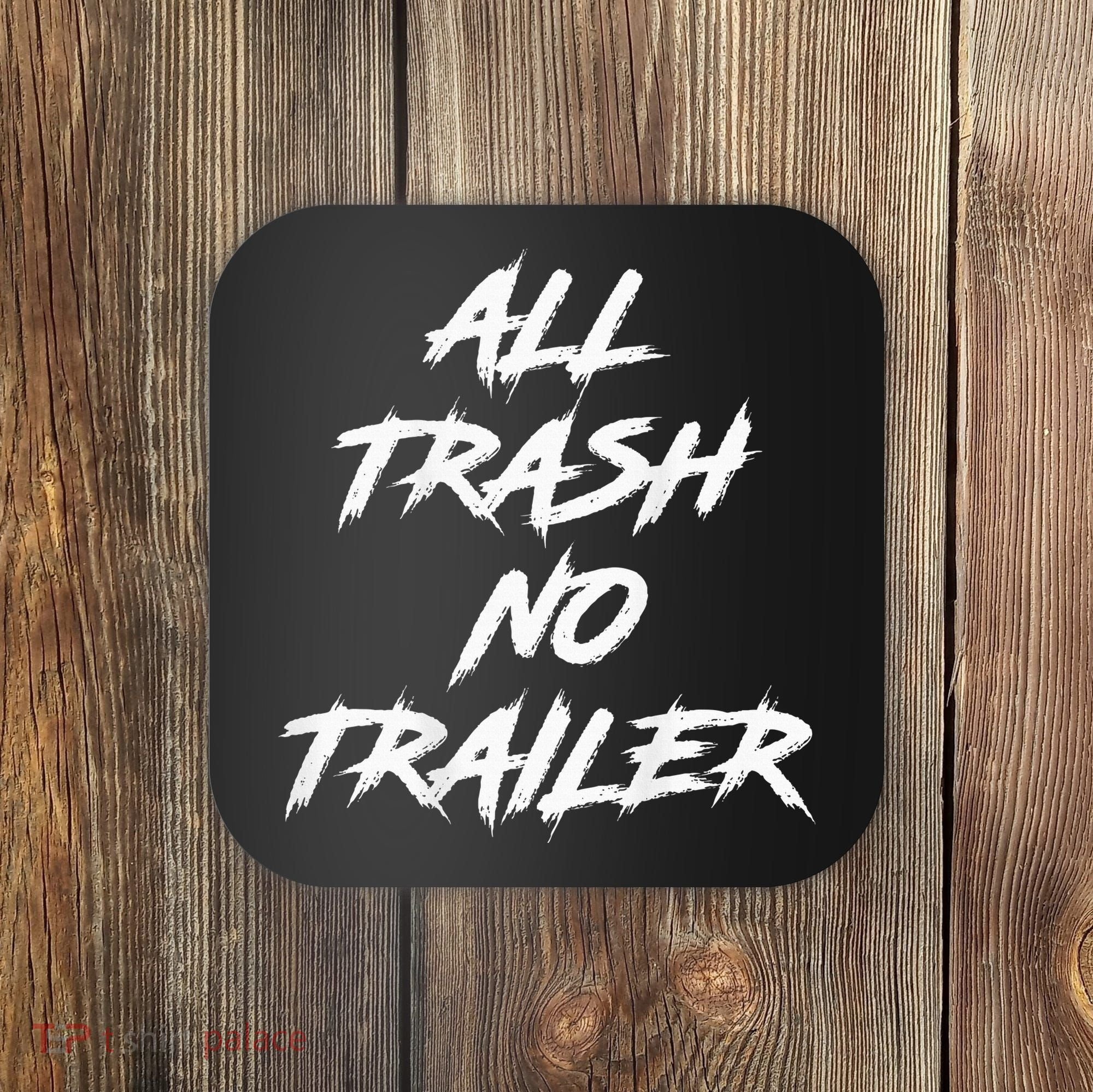 All Trash No Trailer Coaster