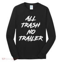 All Trash No Trailer Tall Long Sleeve Shirt thumb 0