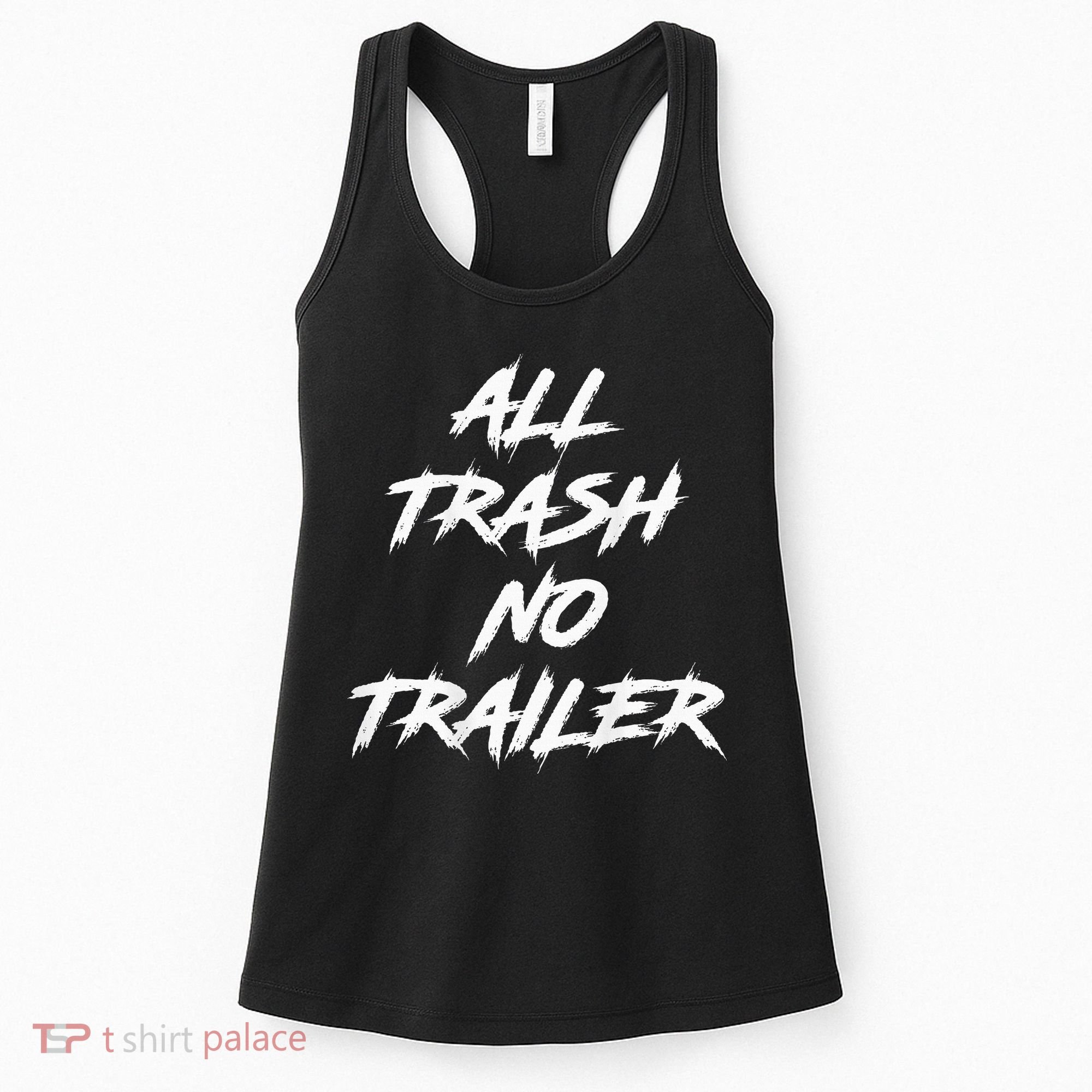 All Trash No Trailer Women's Tank Top
