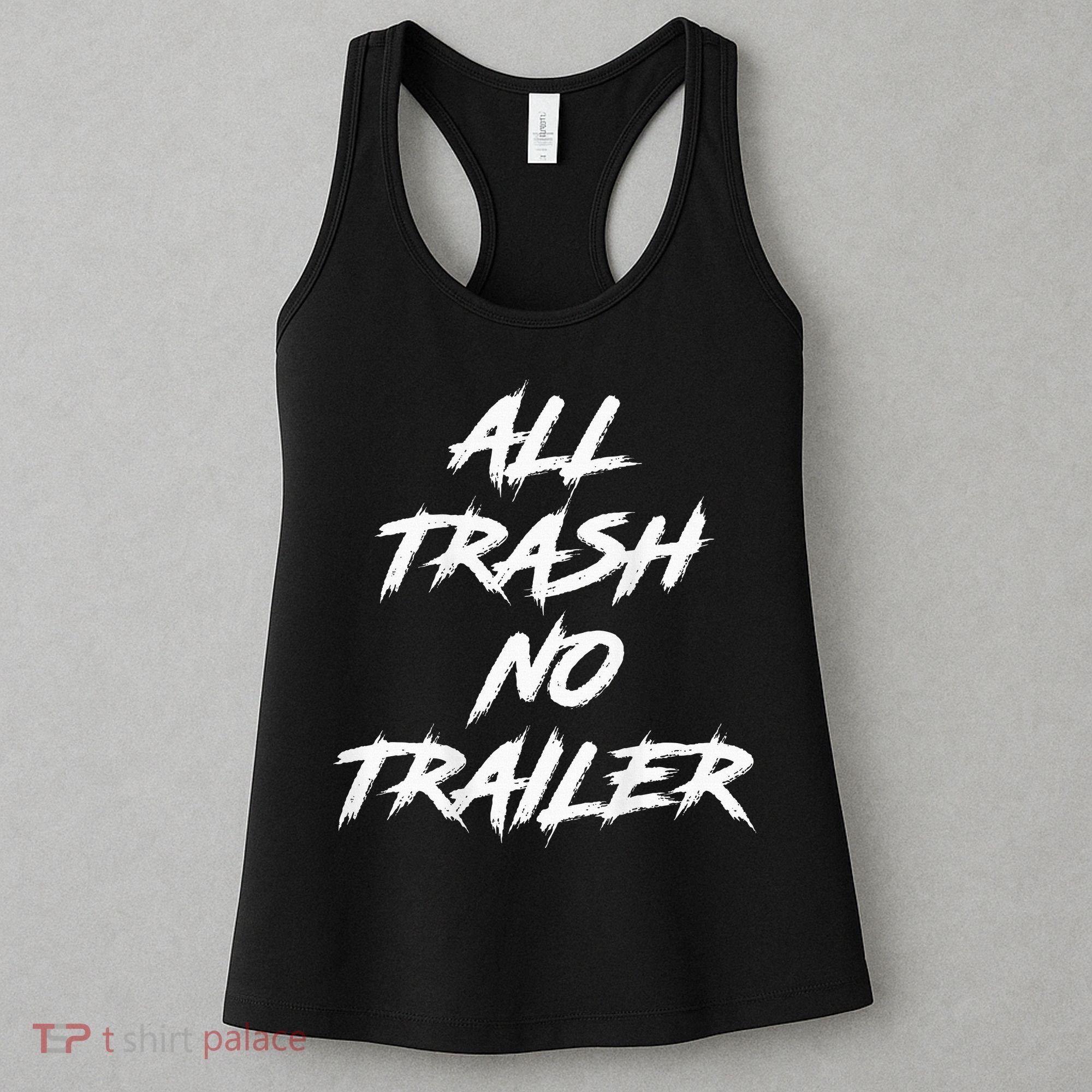 All Trash No Trailer Women's Tank Top