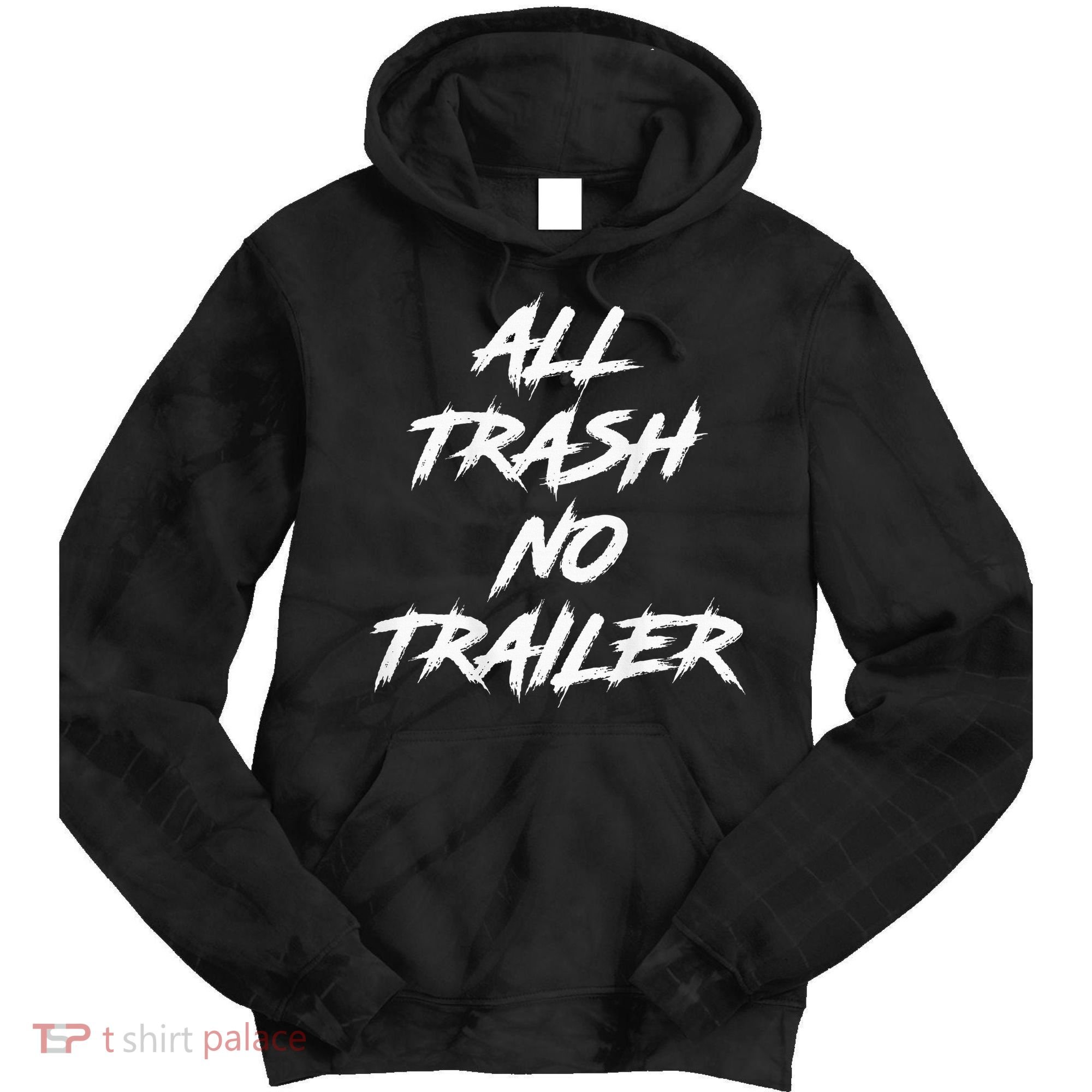 All Trash No Trailer Tie Dye Hoodie