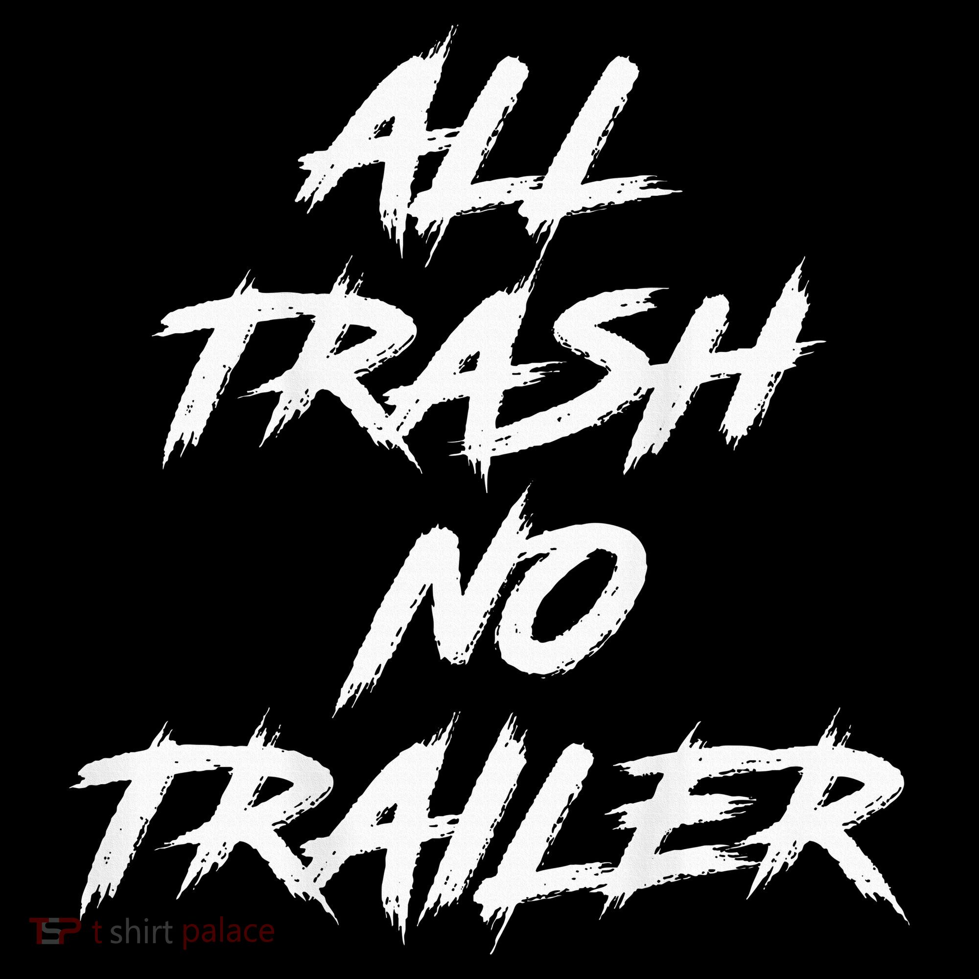 All Trash No Trailer Toddler Hoodie