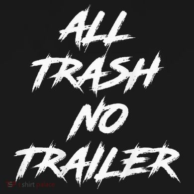 All Trash No Trailer Tank Top
