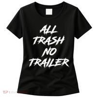 All Trash No Trailer Women's T-Shirt thumb 0