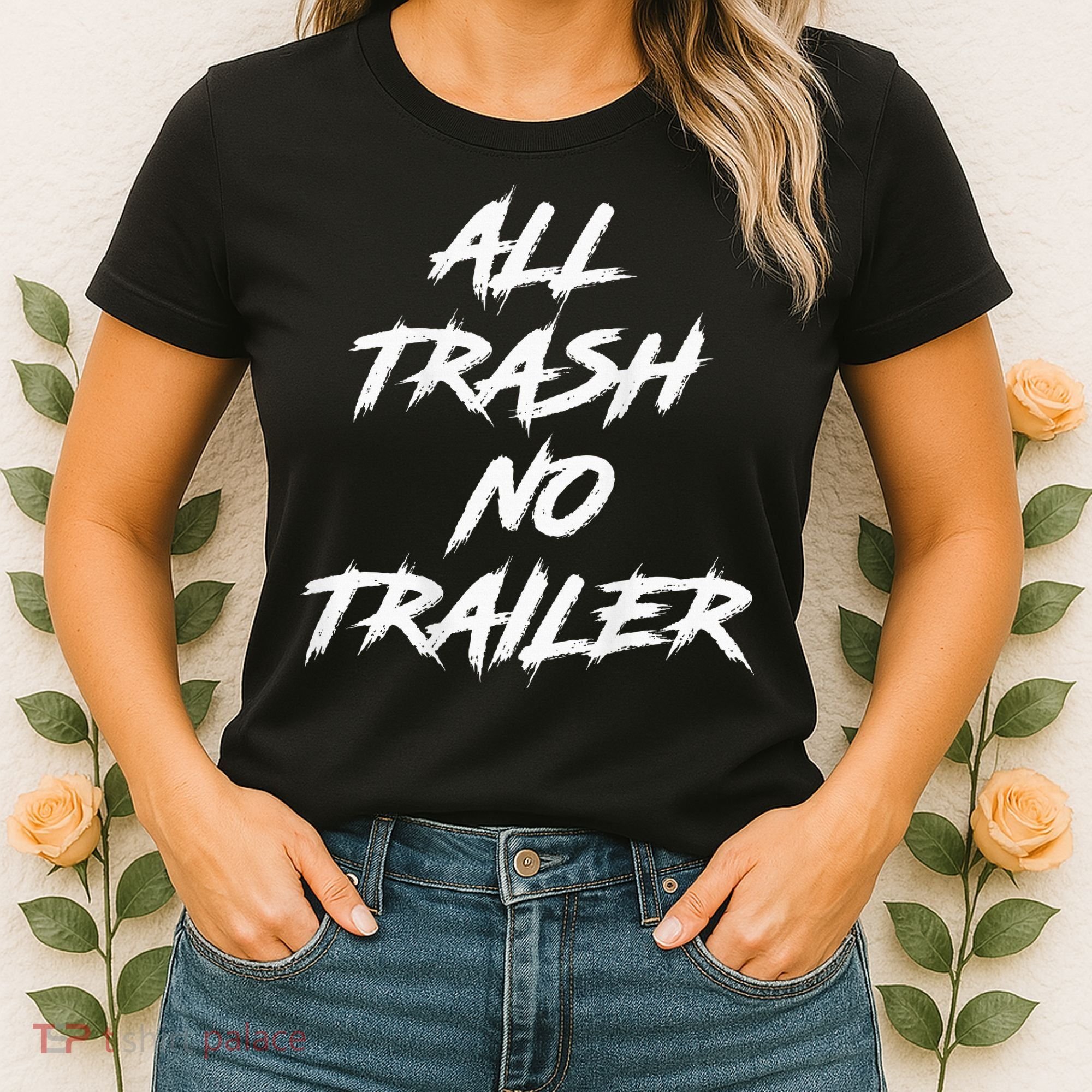 All Trash No Trailer Women's T-Shirt