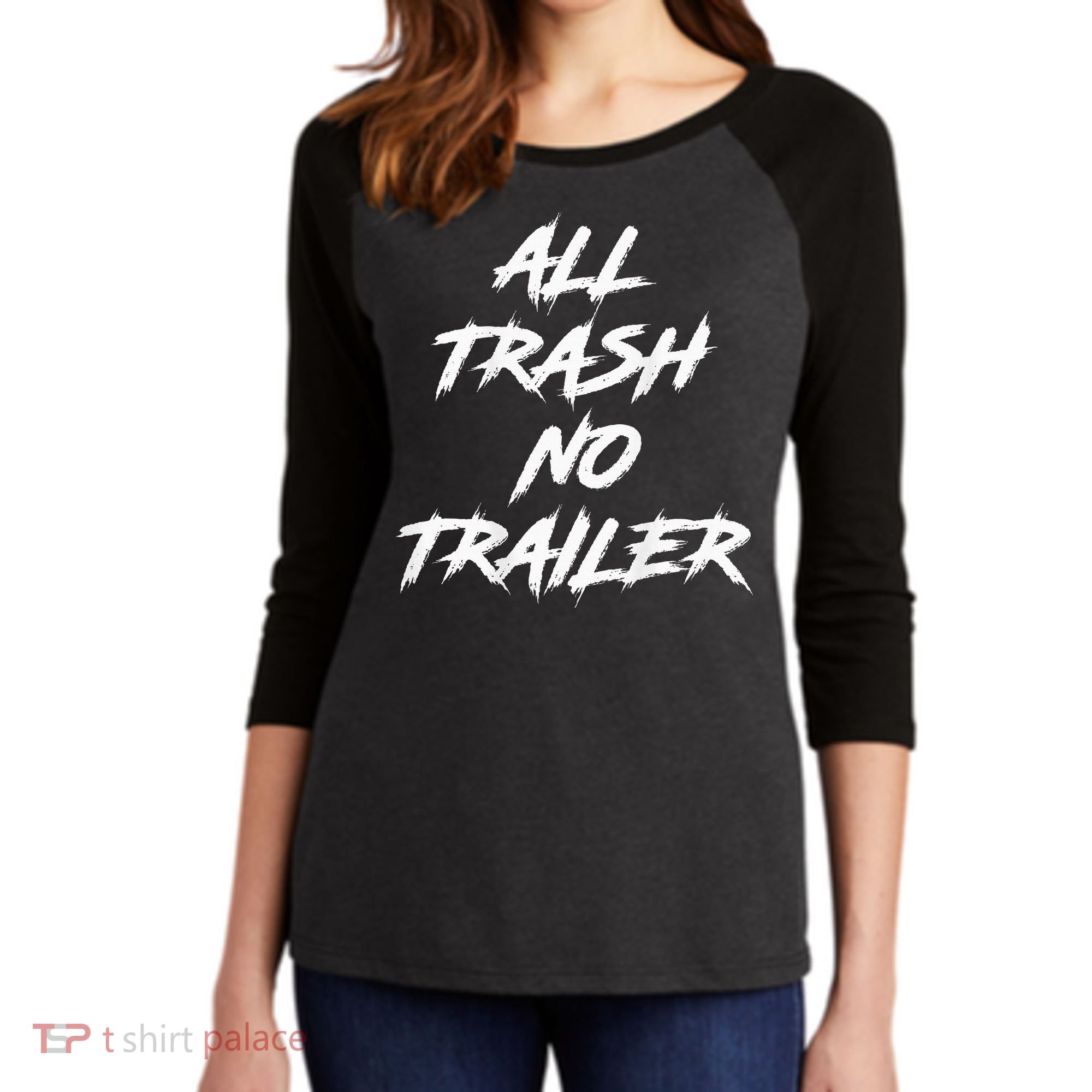 All Trash No Trailer Women's Tri-Blend 3/4-Sleeve Raglan Shirt