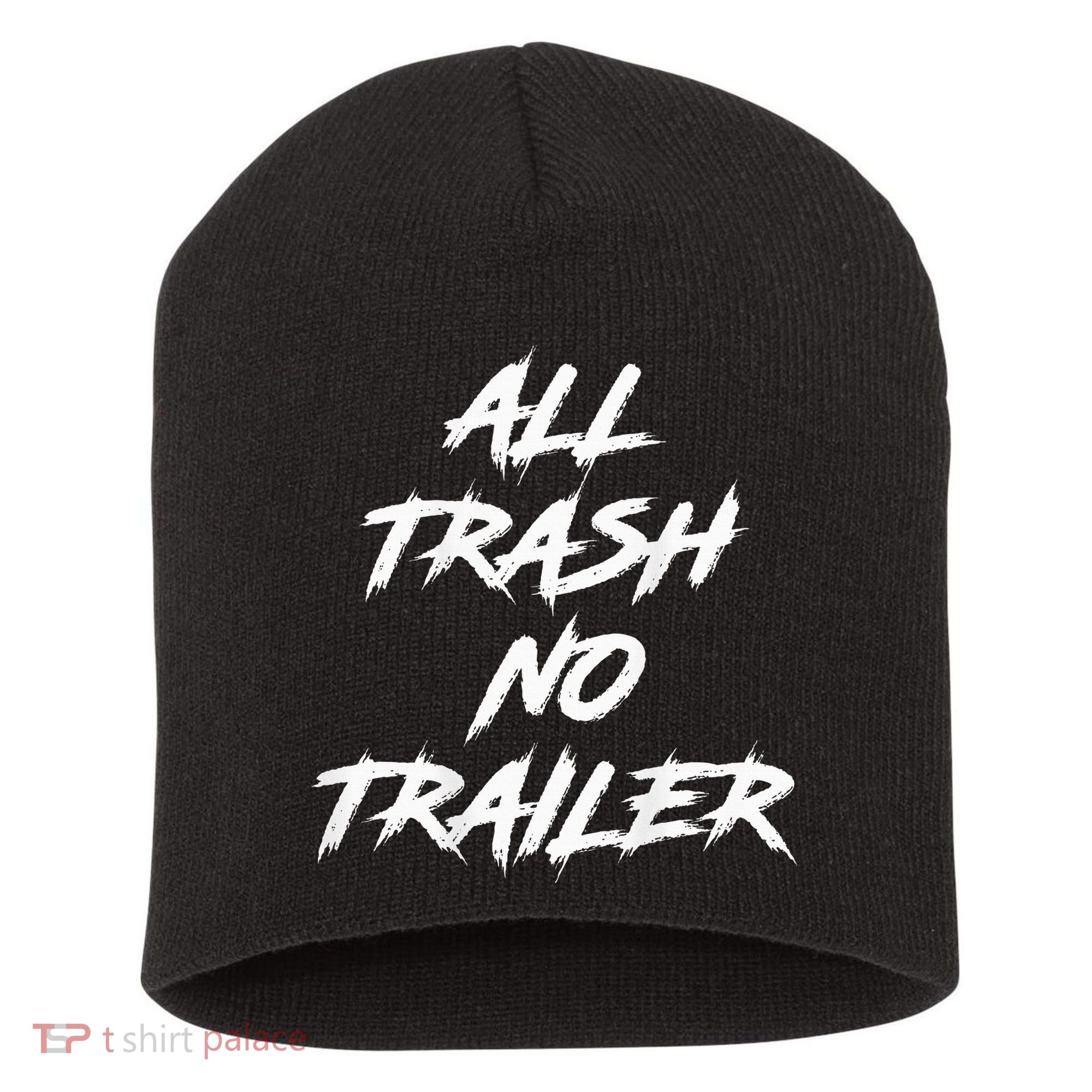All Trash No Trailer Short Acrylic Beanie