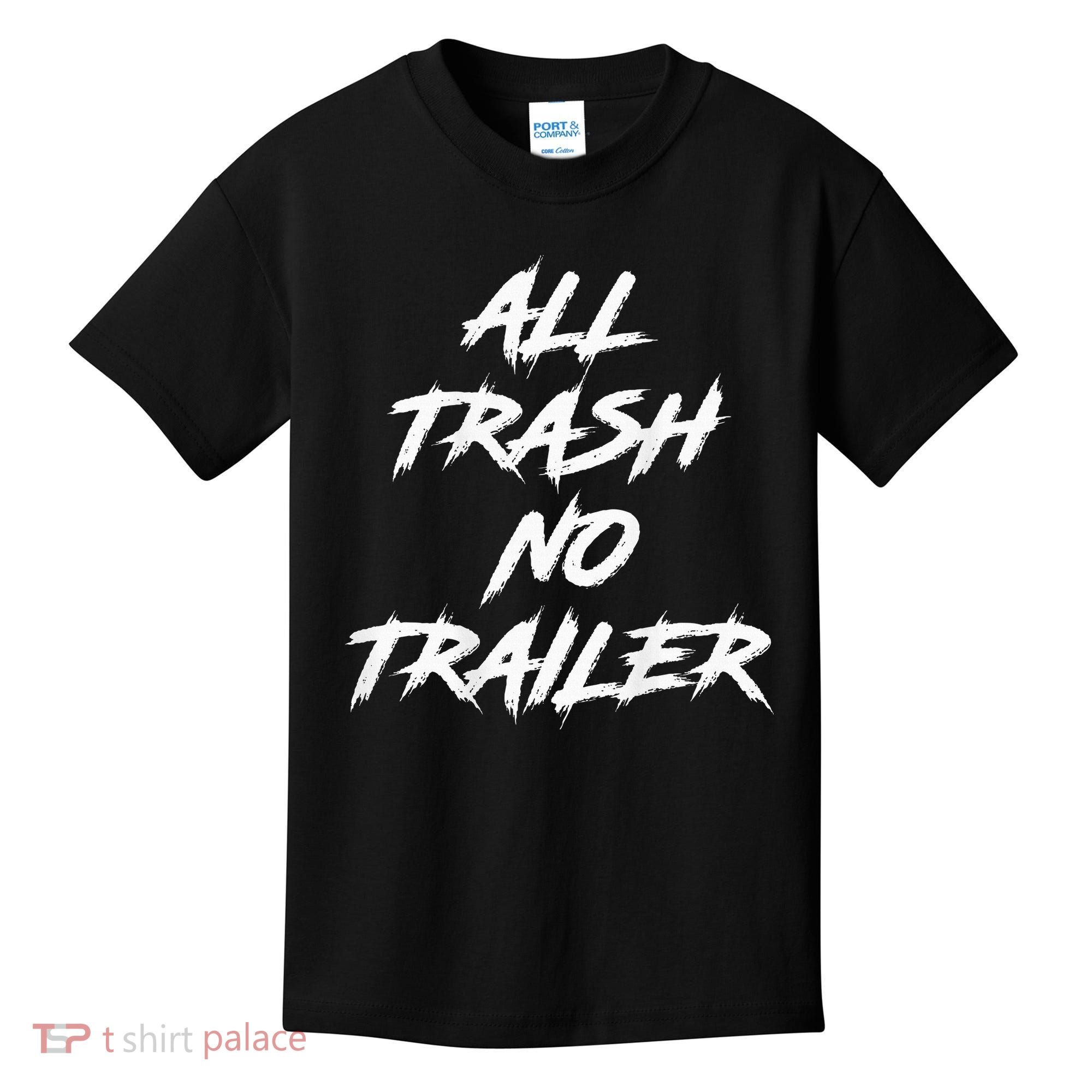 All Trash No Trailer Kids T-Shirt