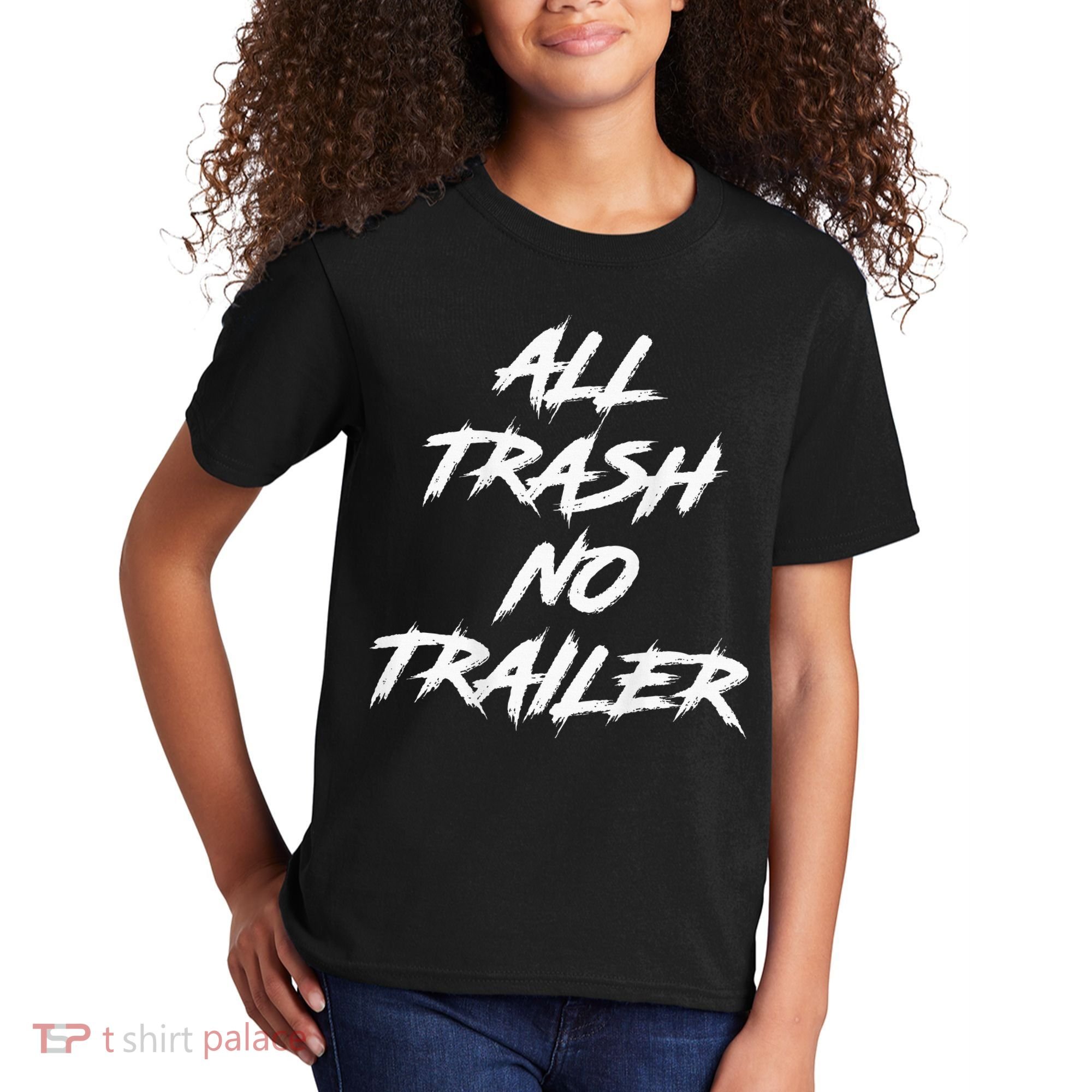 All Trash No Trailer Kids T-Shirt