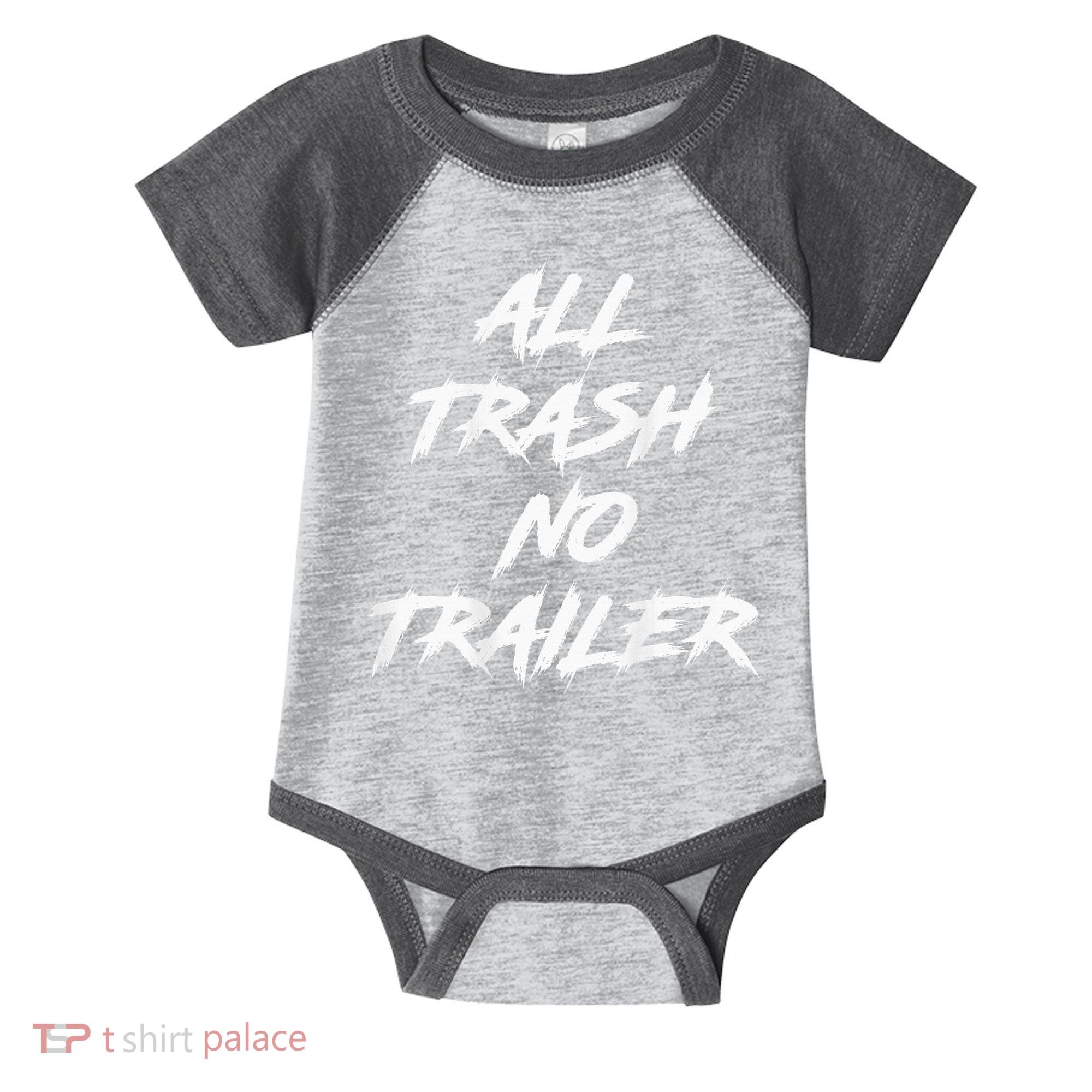 All Trash No Trailer Infant Baby Jersey Bodysuit