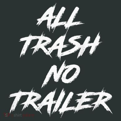 All Trash No Trailer Infant Baby Jersey Bodysuit