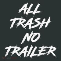 All Trash No Trailer Infant Baby Jersey Bodysuit thumb 2