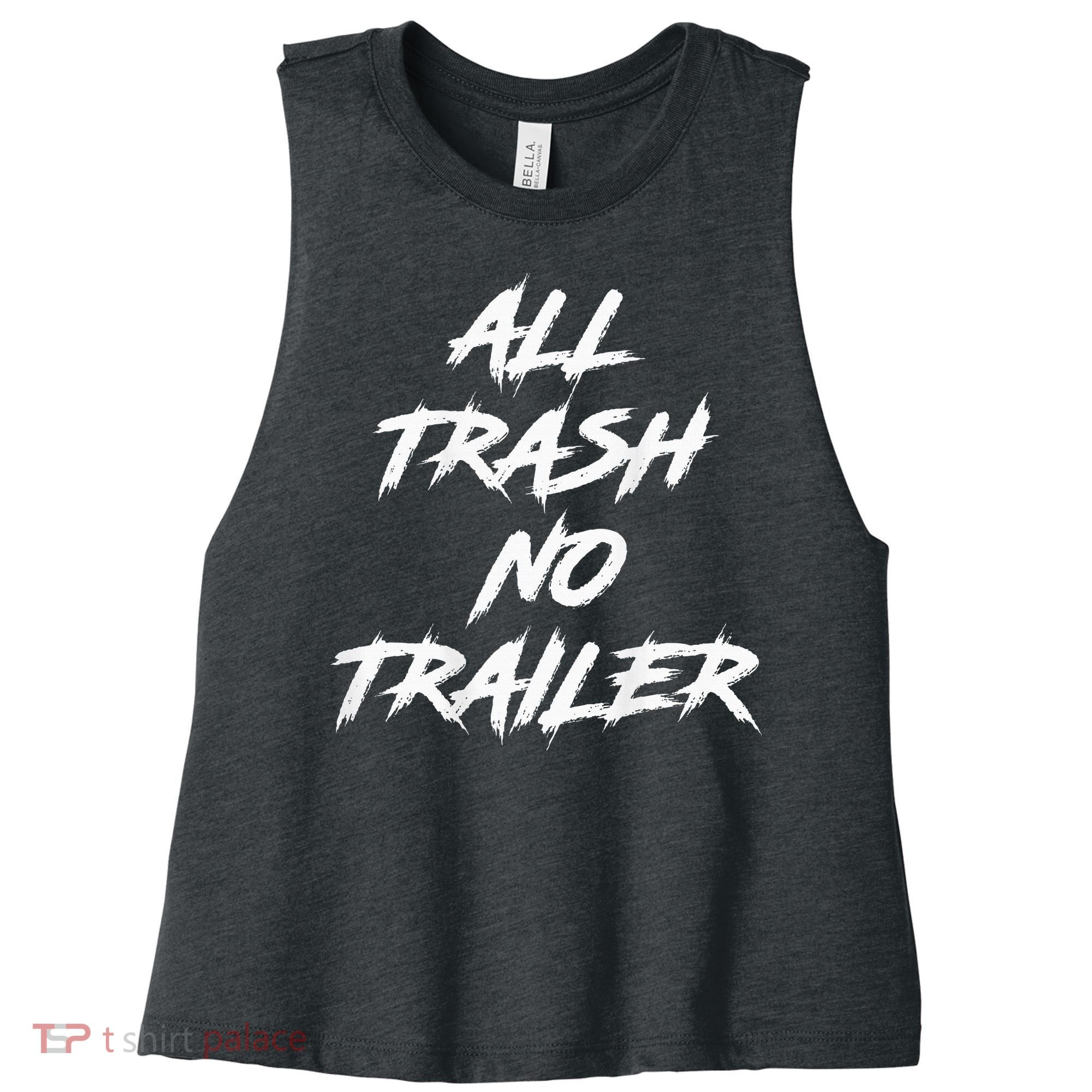 All Trash No Trailer Women's Racerback Cropped Tank