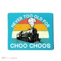 Adult Train Never Too Old For Choo Choos Retro Locomotive Mousepad thumb 0