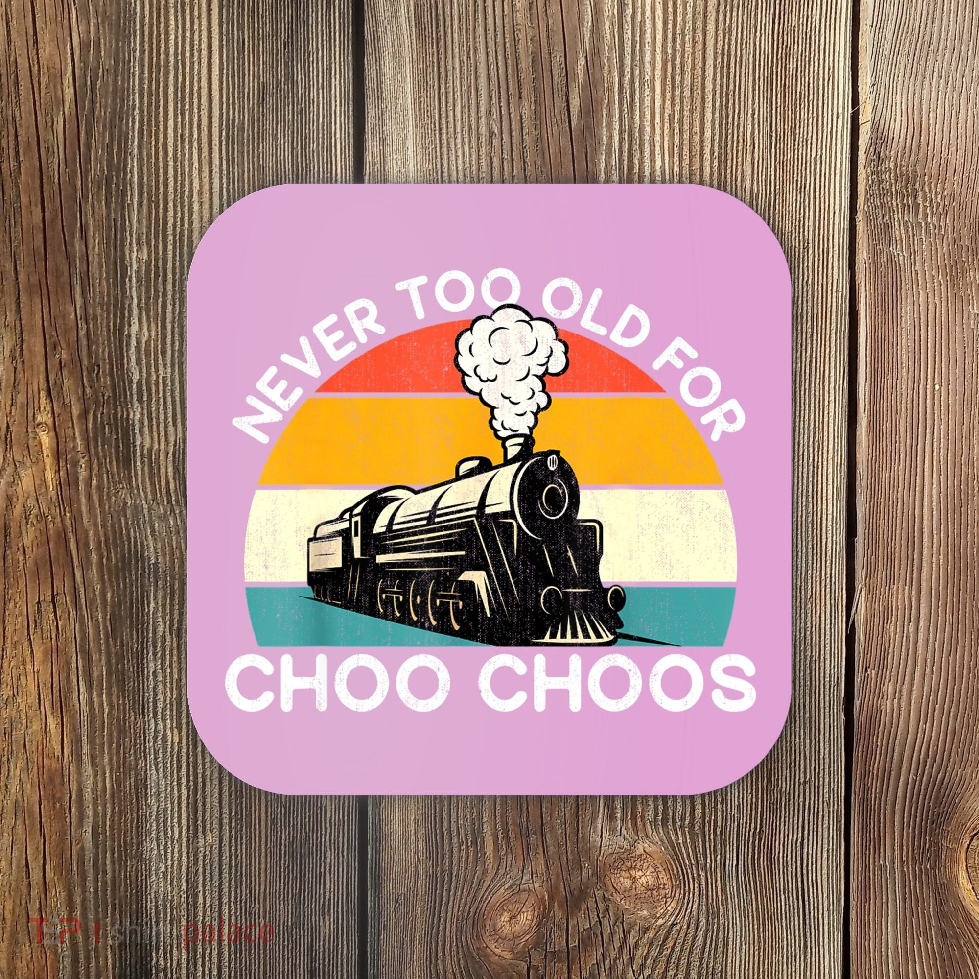 Adult Train Never Too Old For Choo Choos Retro Locomotive Coaster