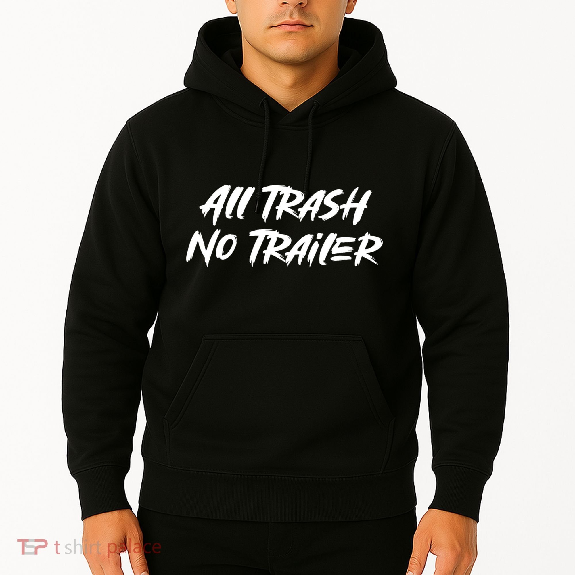 All Trash No Trailer Hoodie