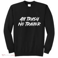 All Trash No Trailer Sweatshirt thumb 0