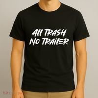All Trash No Trailer T-Shirt thumb 3
