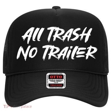 All Trash No Trailer Hat