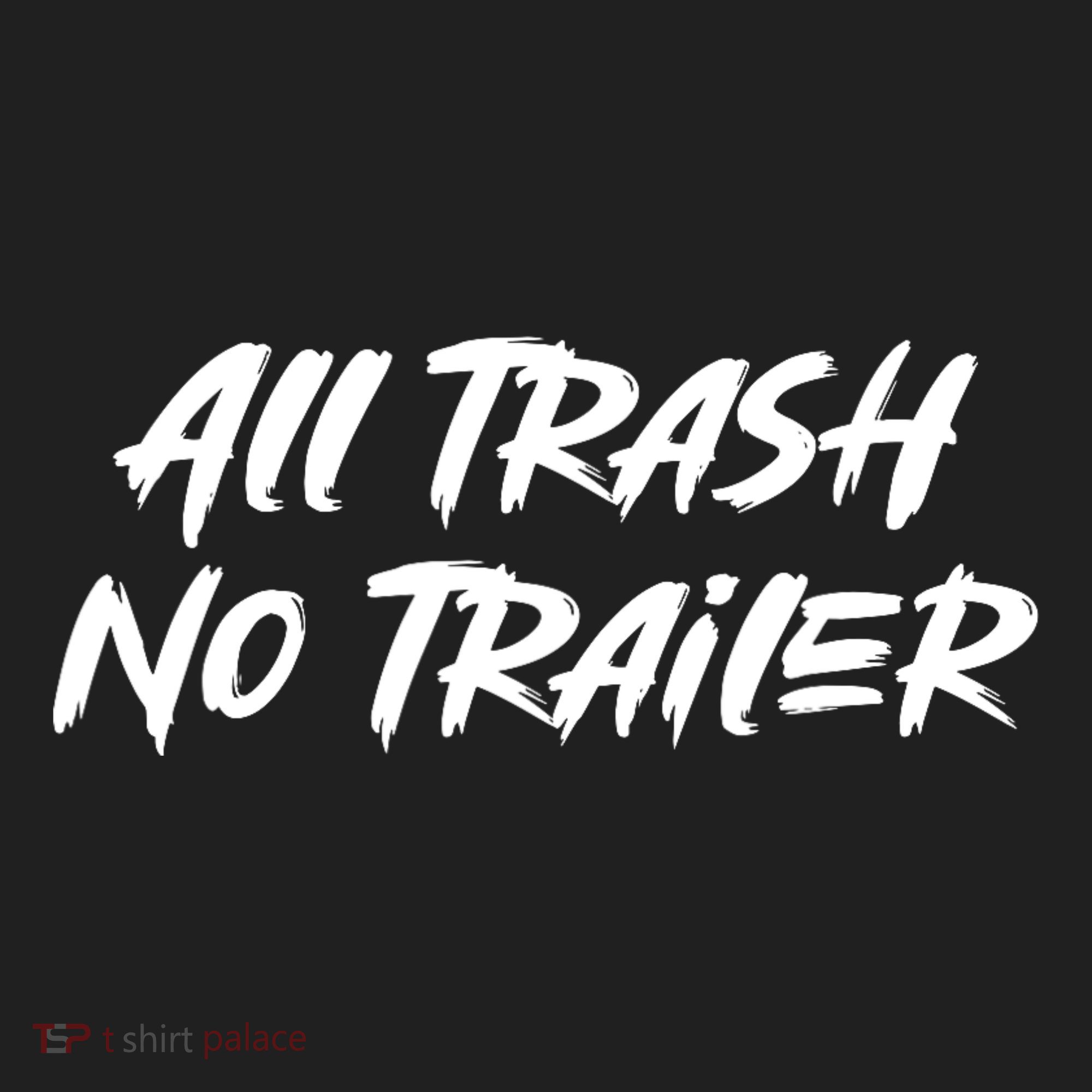All Trash No Trailer Hat