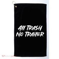 All Trash No Trailer Golf Towel thumb 0