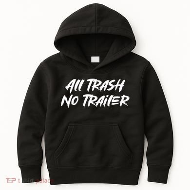 All Trash No Trailer Kids Hoodie