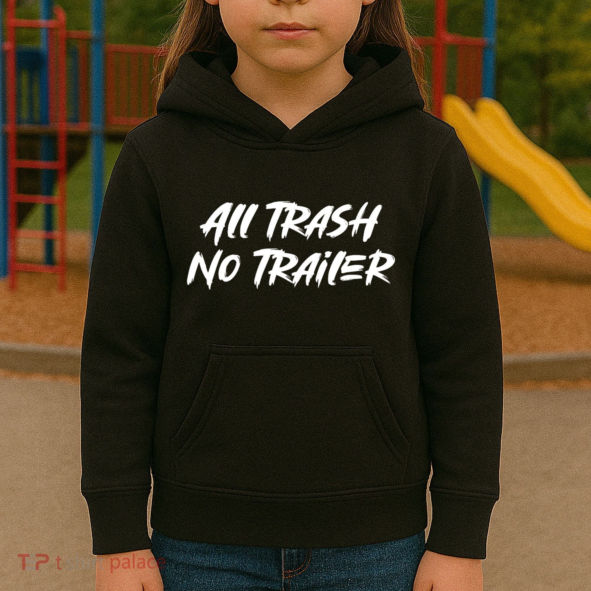 All Trash No Trailer Kids Hoodie
