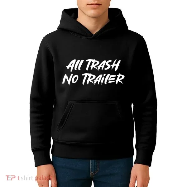All Trash No Trailer Kids Hoodie
