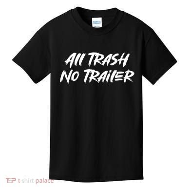 All Trash No Trailer Kids T-Shirt