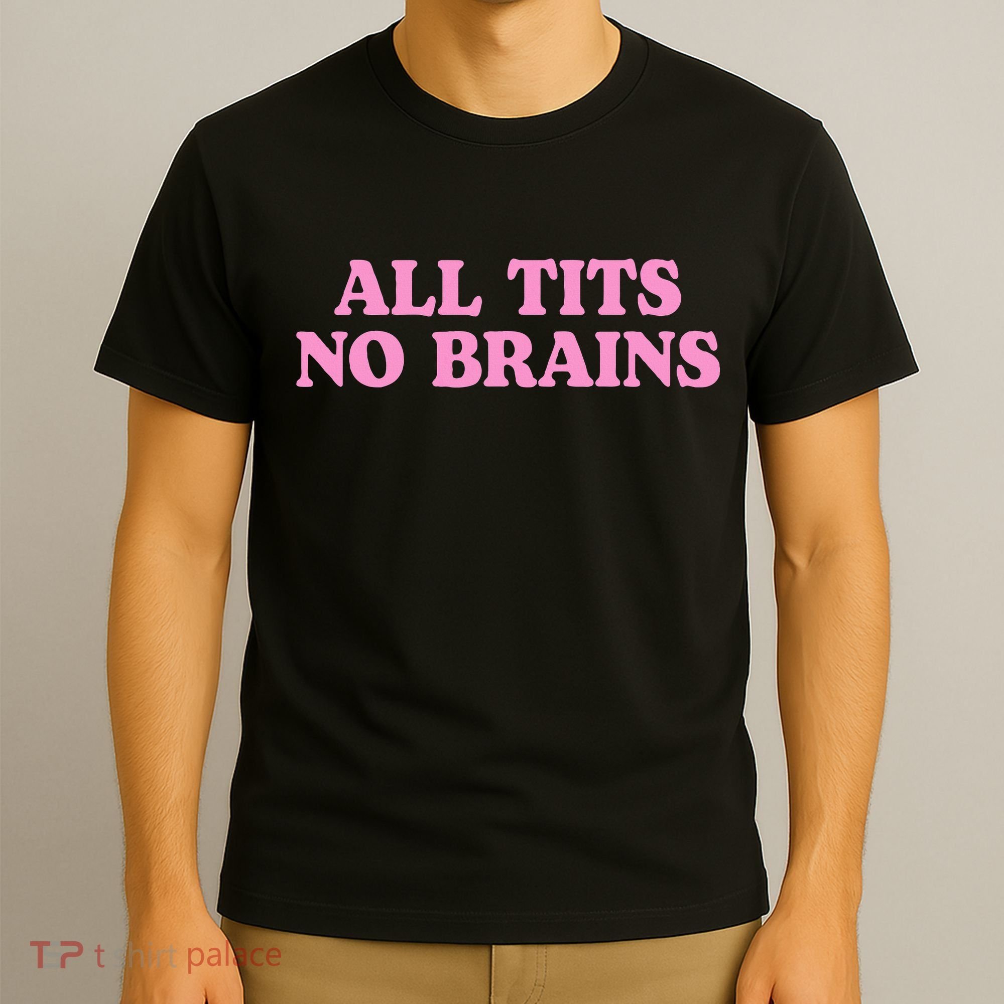 All Tits No Brains Funny Women Girl Sarcastic T-Shirt