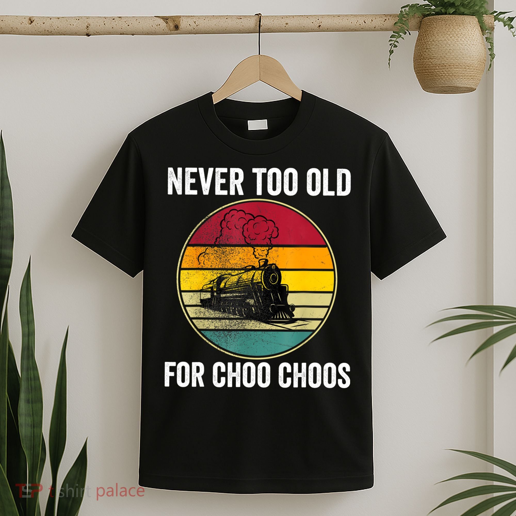 Adult Train Never Too Old For Choo Choos Locomotive Vintage T-Shirt