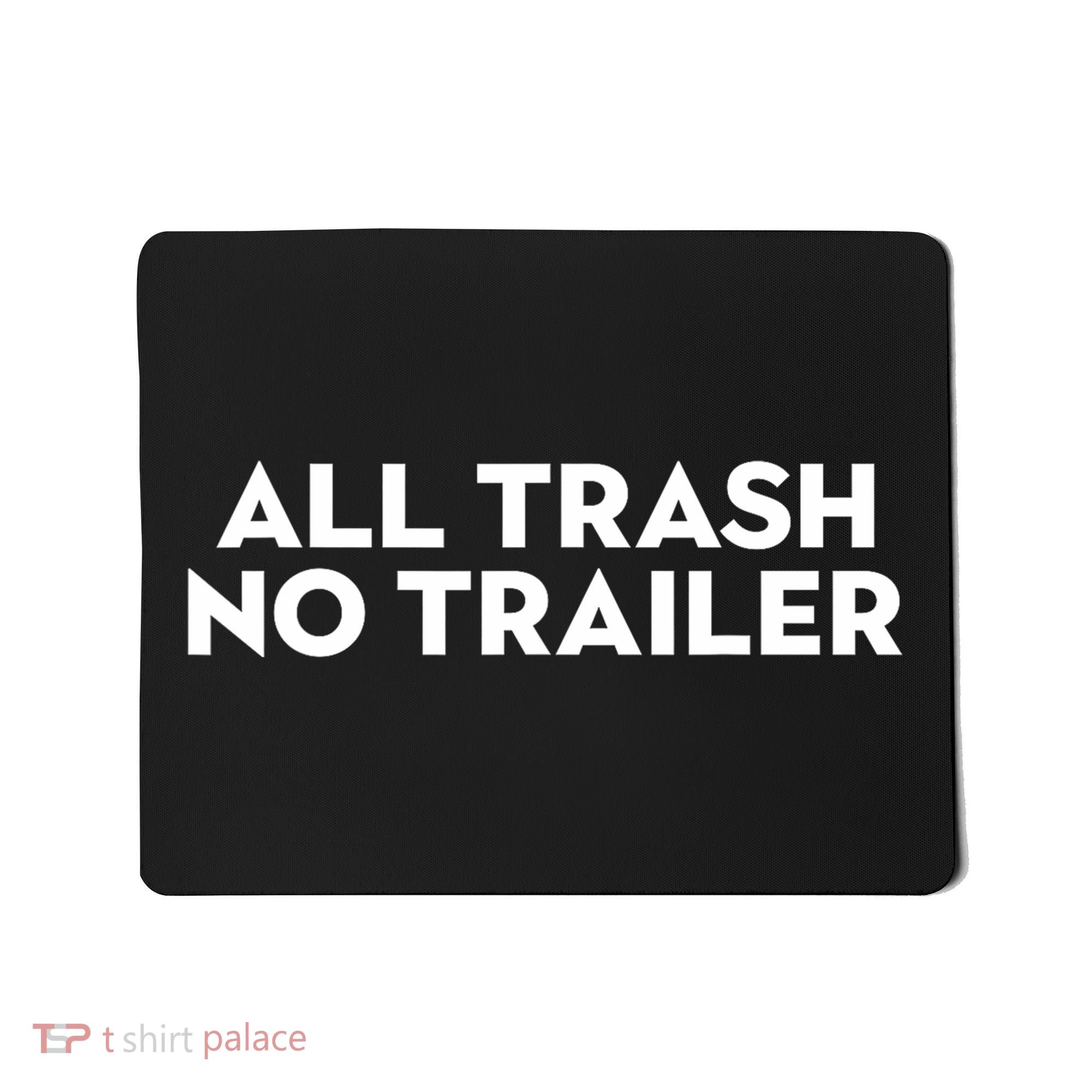 All Trash No Trailer Unisex Black Cotton Small Mousepad