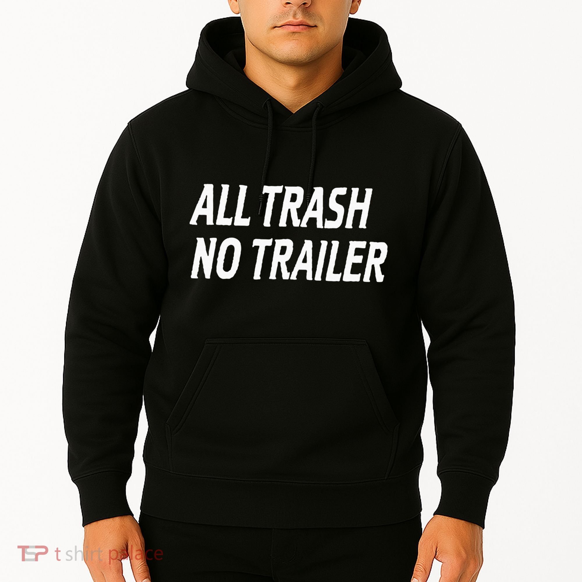 All Trash No Trailer Hoodie