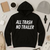 All Trash No Trailer Hoodie thumb 3