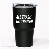 All Trash No Trailer Tumbler thumb 0