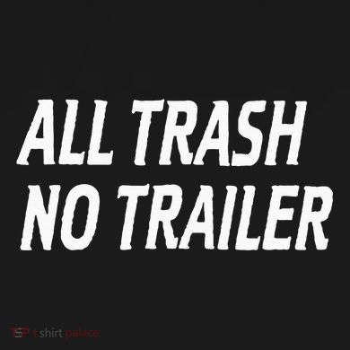 All Trash No Trailer Tie-Dye T-Shirt