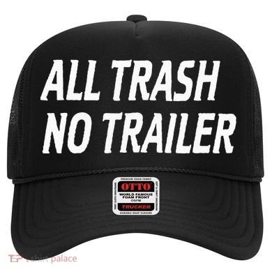 All Trash No Trailer Hat
