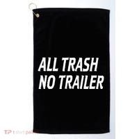 All Trash No Trailer Golf Towel thumb 0