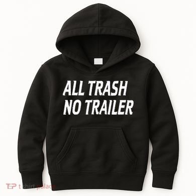 All Trash No Trailer Kids Hoodie