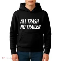 All Trash No Trailer Kids Hoodie thumb 4