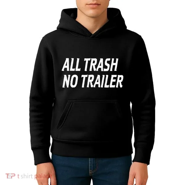 All Trash No Trailer Kids Hoodie